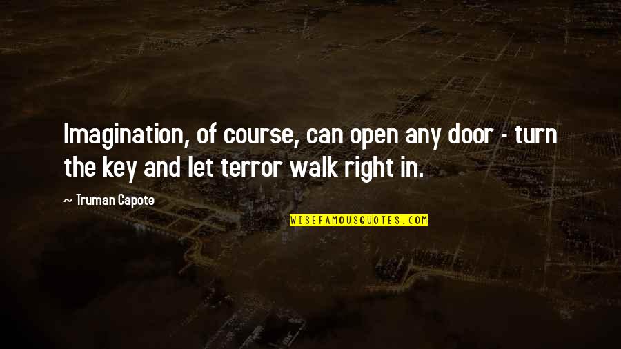 Fear Is The Key Quotes By Truman Capote: Imagination, of course, can open any door -
