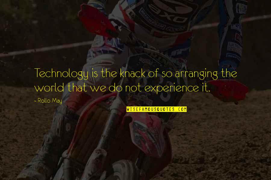 Fear Is The Mind Killer Movie Quotes By Rollo May: Technology is the knack of so arranging the