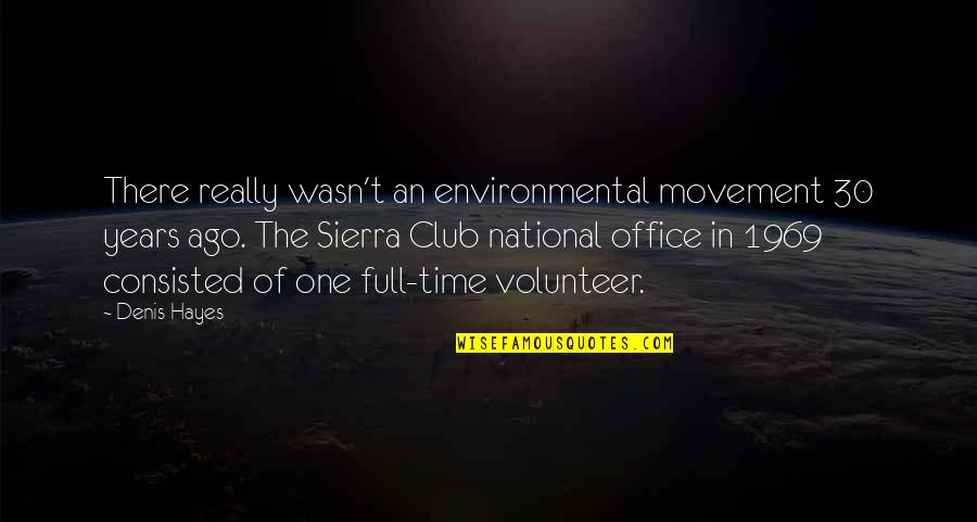 Fear Lord Of The Flies Quotes By Denis Hayes: There really wasn't an environmental movement 30 years