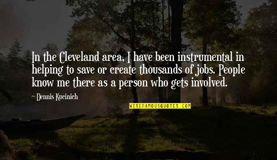 Fear Mark Wahlberg Quotes By Dennis Kucinich: In the Cleveland area, I have been instrumental Fear Mark Wahlberg Quotes By Dennis Kucinich: In the Cleveland area, I have been instrumental