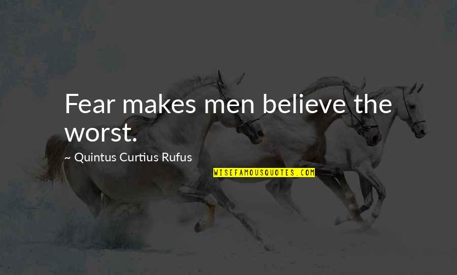 Fear Mark Wahlberg Quotes By Quintus Curtius Rufus: Fear makes men believe the worst. Fear Mark Wahlberg Quotes By Quintus Curtius Rufus: Fear makes men believe the worst.