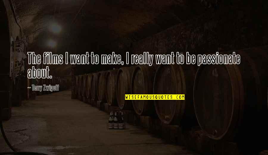 Fear My Sparkles Picture Quotes By Terry Zwigoff: The films I want to make, I really