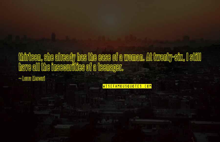 Fear No Evil Quote Quotes By Laura Mercuri: thirteen, she already has the ease of a