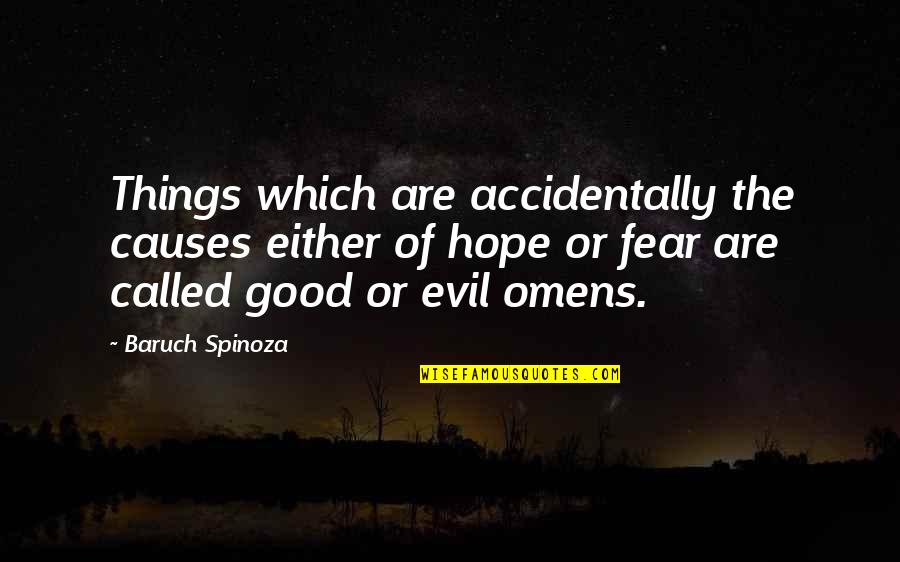 Fear No Evil Quotes By Baruch Spinoza: Things which are accidentally the causes either of