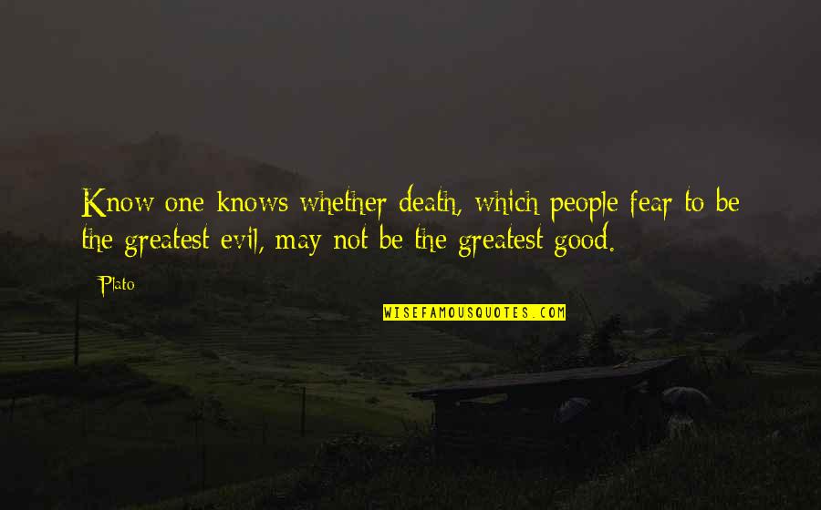 Fear No Evil Quotes By Plato: Know one knows whether death, which people fear