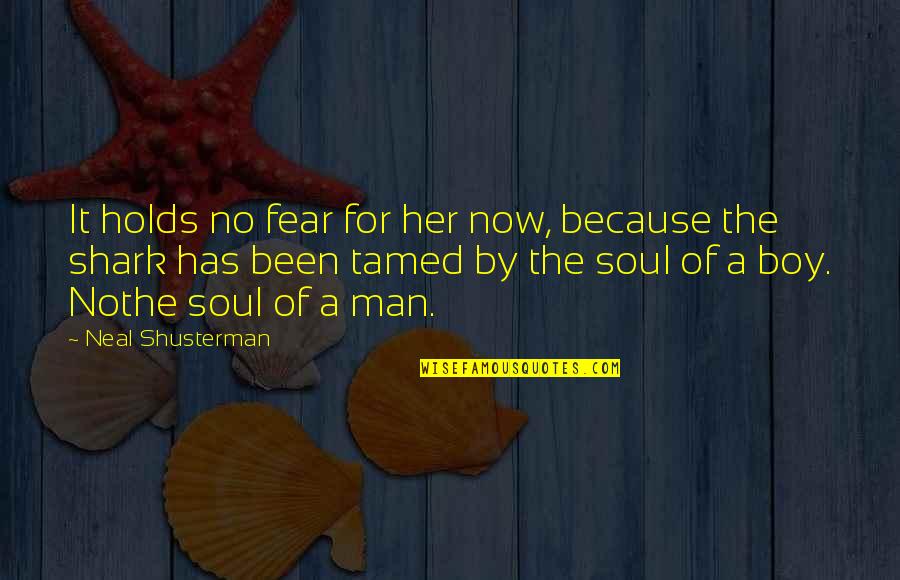 Fear No Man Quotes By Neal Shusterman: It holds no fear for her now, because