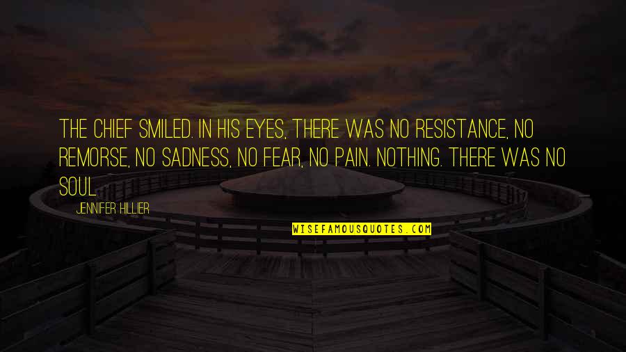 Fear No Pain Quotes By Jennifer Hillier: The Chief smiled. In his eyes, there was