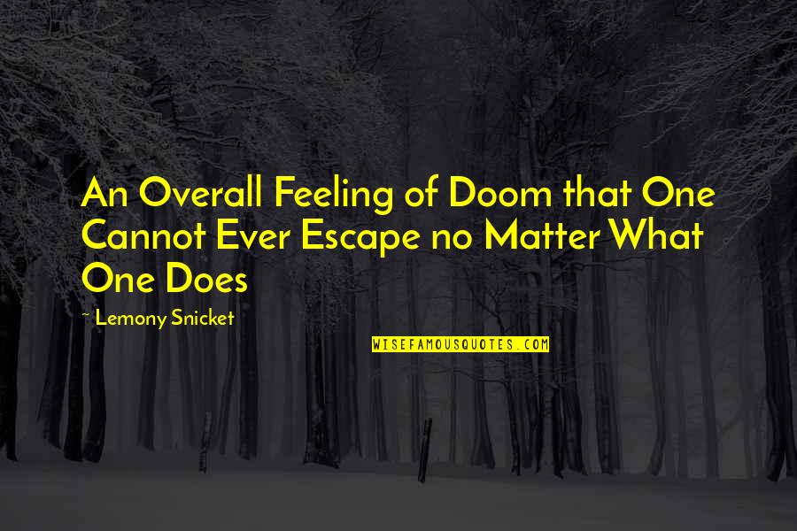 Fear No Pain Quotes By Lemony Snicket: An Overall Feeling of Doom that One Cannot