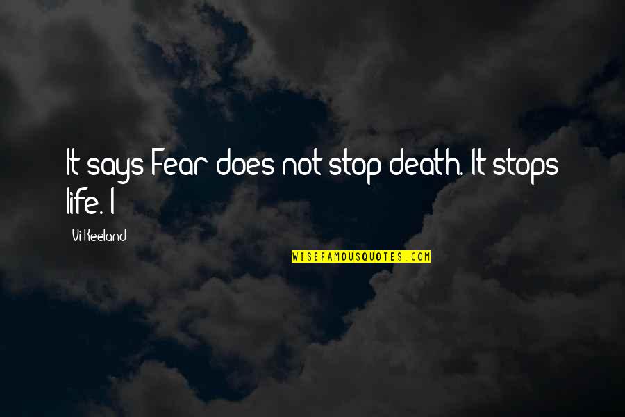 Fear Not Death Quotes By Vi Keeland: It says Fear does not stop death. It