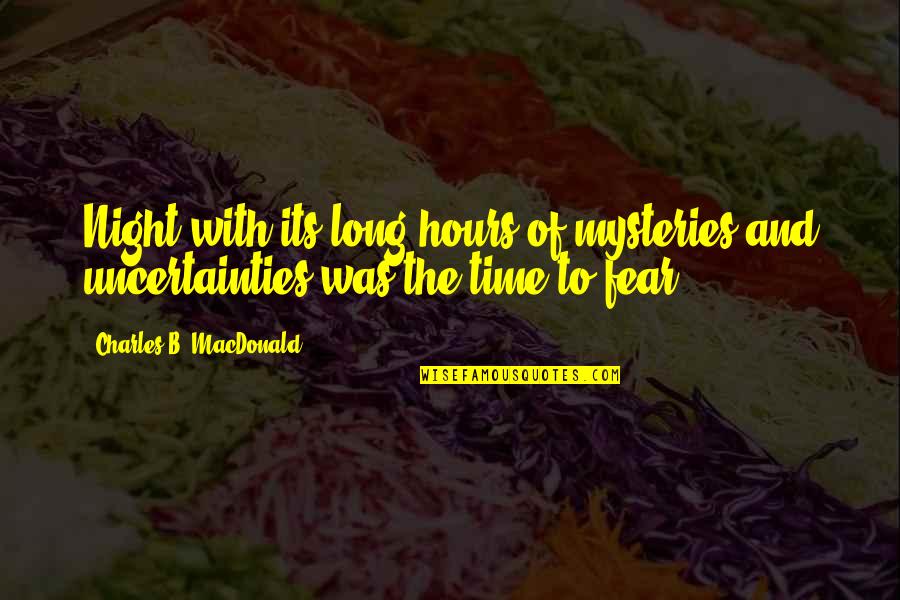 Fear Not For I Am With You Quotes By Charles B. MacDonald: Night with its long hours of mysteries and Fear Not For I Am With You Quotes By Charles B. MacDonald: Night with its long hours of mysteries and