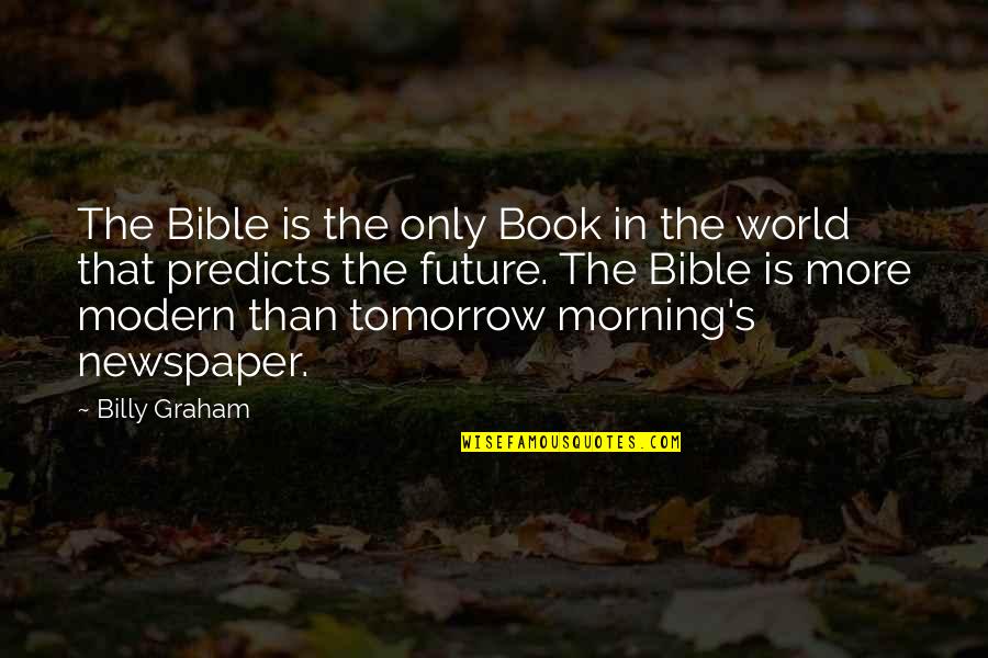 Fear Of Artificial Intelligence Quotes By Billy Graham: The Bible is the only Book in the Fear Of Artificial Intelligence Quotes By Billy Graham: The Bible is the only Book in the