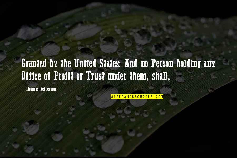 Fear Of Being Alone Quotes By Thomas Jefferson: Granted by the United States: And no Person