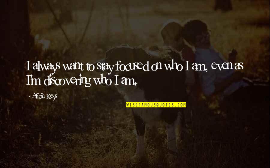 Fear Of Being Judged Quotes By Alicia Keys: I always want to stay focused on who