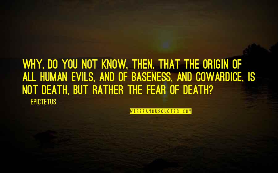 Fear Of Death And Dying Quotes By Epictetus: Why, do you not know, then, that the