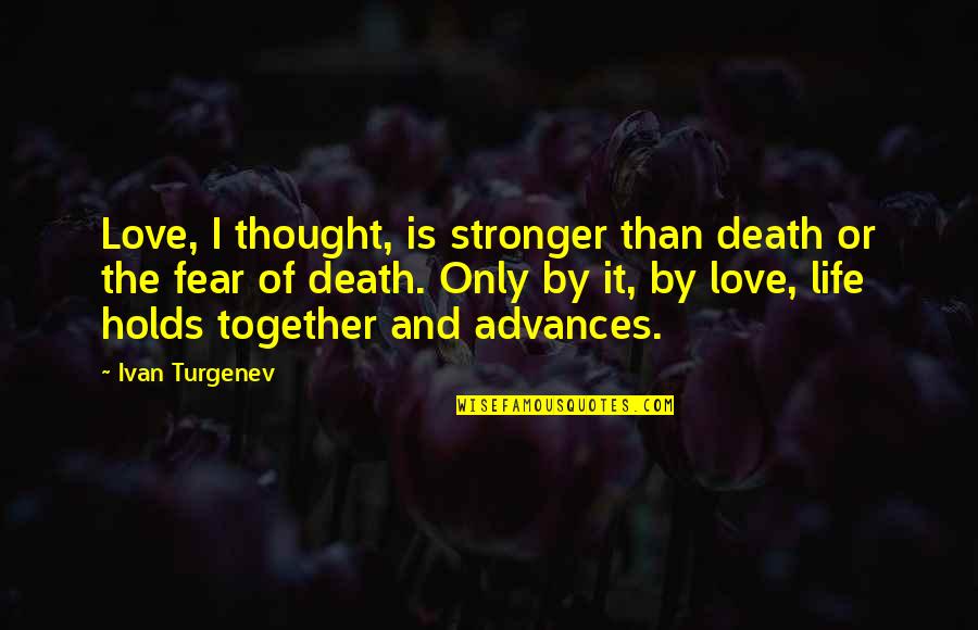 Fear Of Death Quotes By Ivan Turgenev: Love, I thought, is stronger than death or