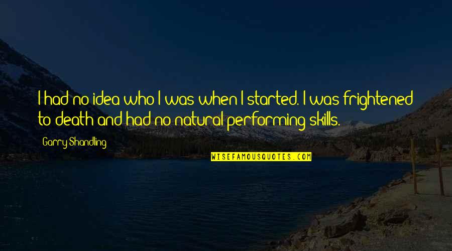 Fear Of Dentists Quotes By Garry Shandling: I had no idea who I was when