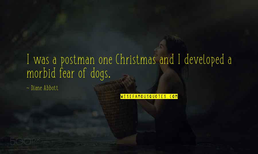 Fear Of Dogs Quotes By Diane Abbott: I was a postman one Christmas and I