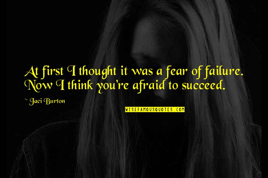 Fear Of Failure Quotes By Jaci Burton: At first I thought it was a fear