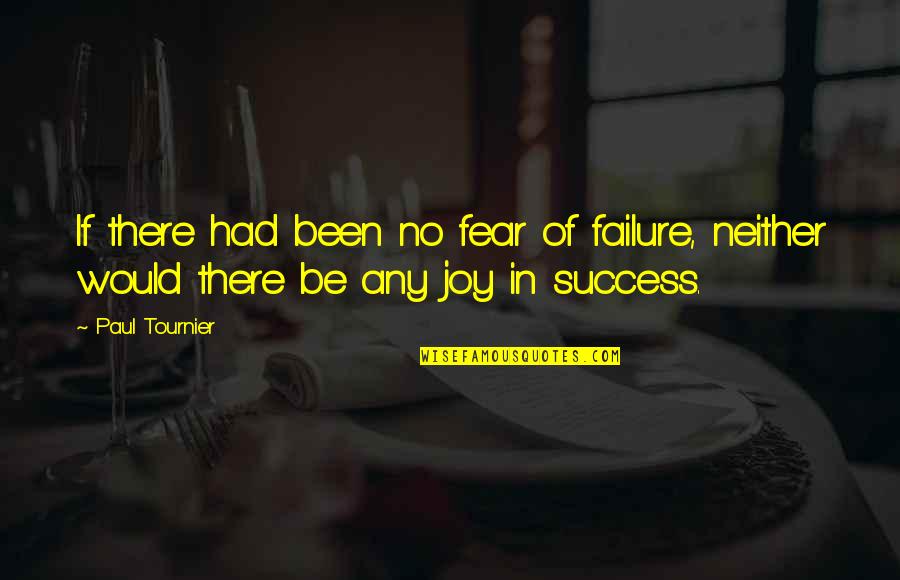 Fear Of Failure Quotes By Paul Tournier: If there had been no fear of failure,