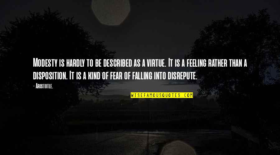 Fear Of Falling Quotes By Aristotle.: Modesty is hardly to be described as a