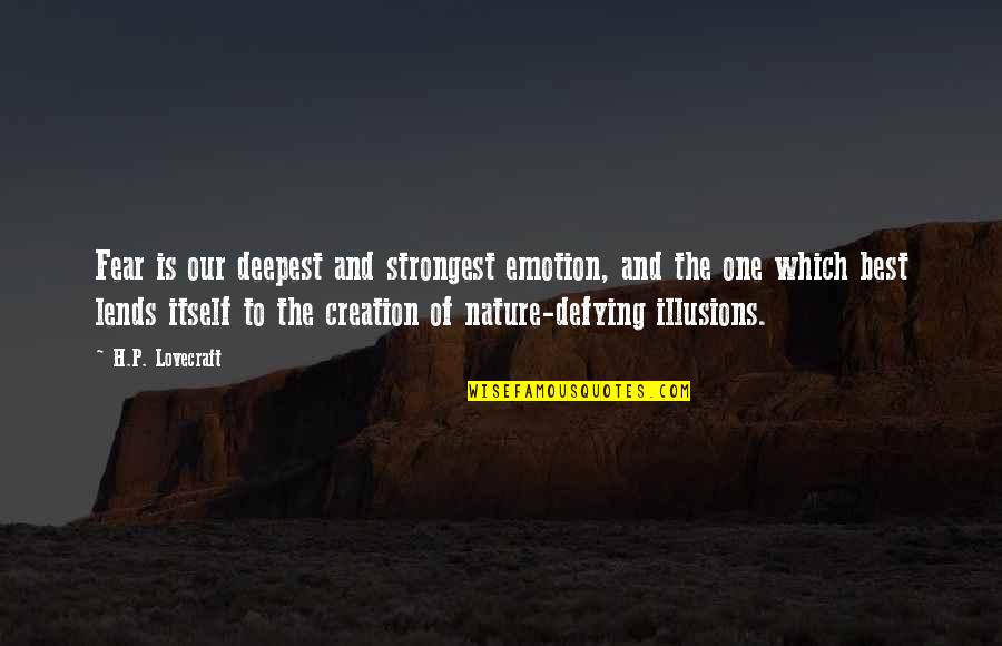 Fear Of Fear Itself Quotes By H.P. Lovecraft: Fear is our deepest and strongest emotion, and