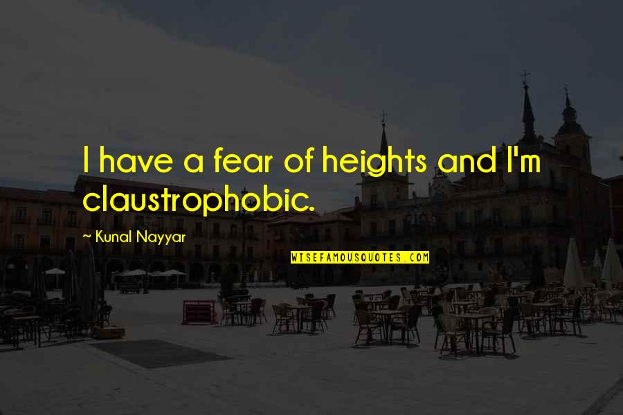 Fear Of Heights Quotes By Kunal Nayyar: I have a fear of heights and I'm