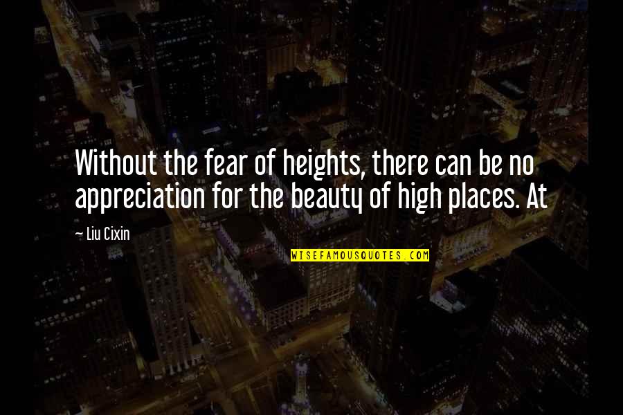 Fear Of Heights Quotes By Liu Cixin: Without the fear of heights, there can be