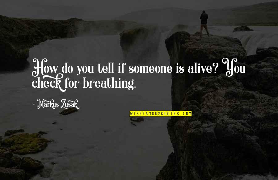 Fear Of Losing Friendship Quotes By Markus Zusak: How do you tell if someone is alive?