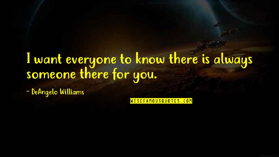Fear Of Losing Love Quotes By DeAngelo Williams: I want everyone to know there is always