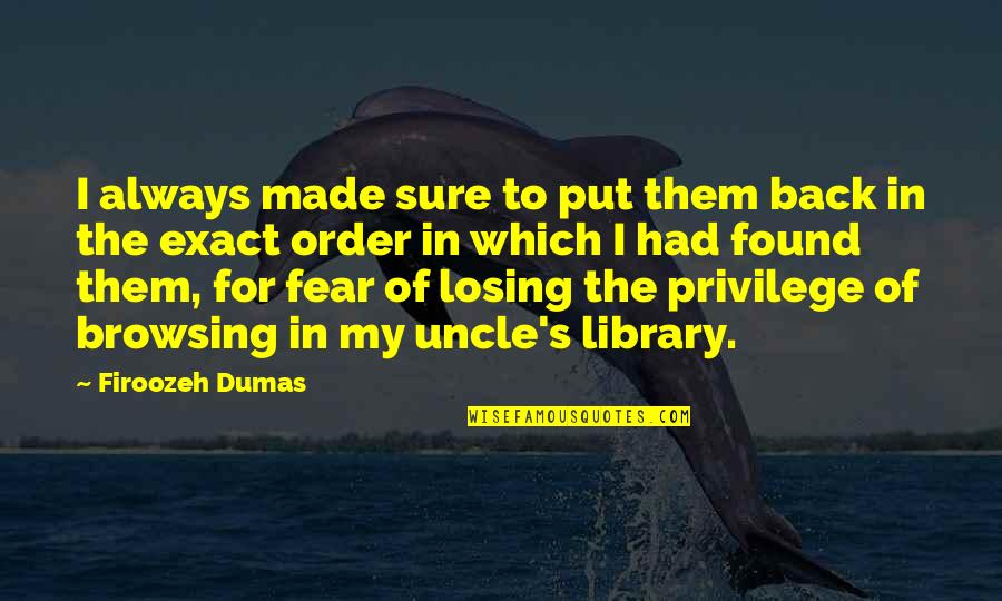 Fear Of Losing Quotes By Firoozeh Dumas: I always made sure to put them back