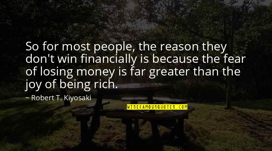 Fear Of Losing Quotes By Robert T. Kiyosaki: So for most people, the reason they don't