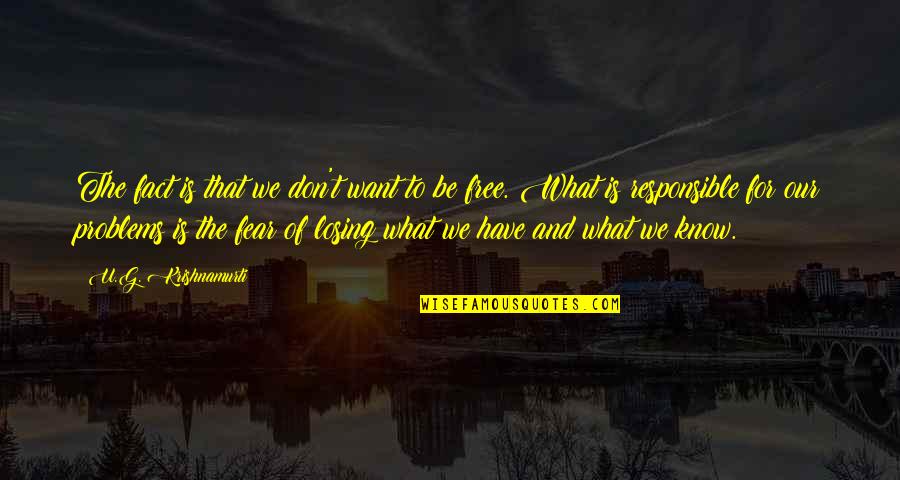 Fear Of Losing Quotes By U.G. Krishnamurti: The fact is that we don't want to