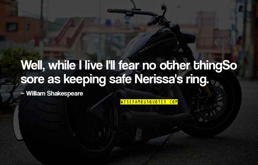 Fear Of Marriage Quotes By William Shakespeare: Well, while I live I'll fear no other Fear Of Marriage Quotes By William Shakespeare: Well, while I live I'll fear no other