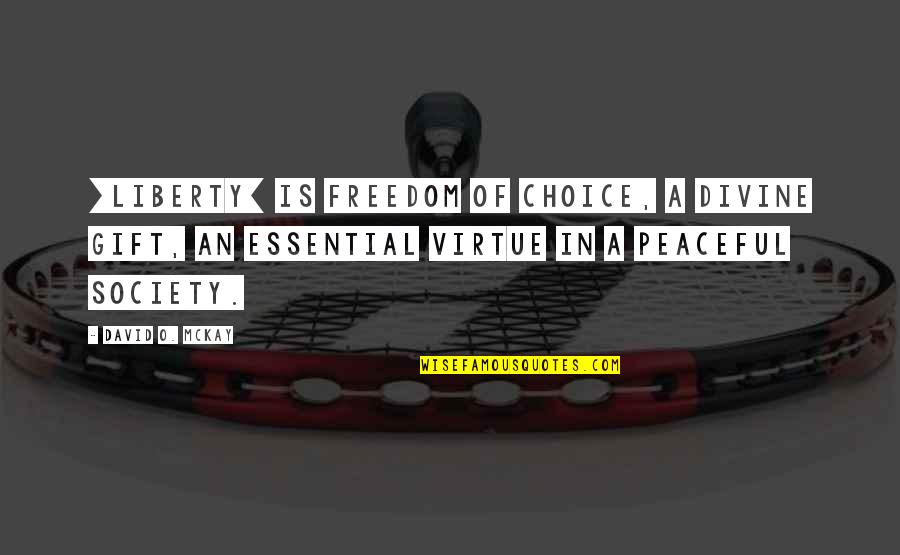 Fear Of Not Being Accepted Quotes By David O. McKay: [Liberty] is freedom of choice, a divine gift,