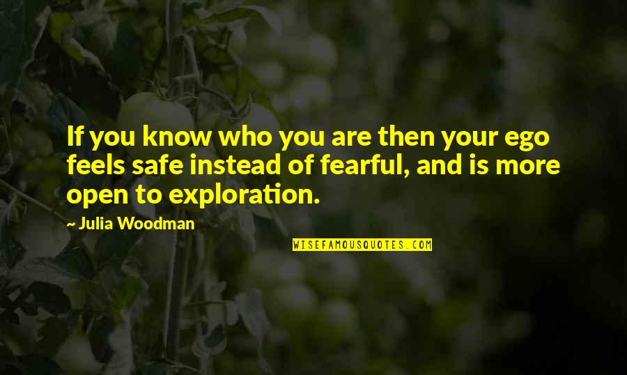 Fear Of Not Knowing Quotes By Julia Woodman: If you know who you are then your