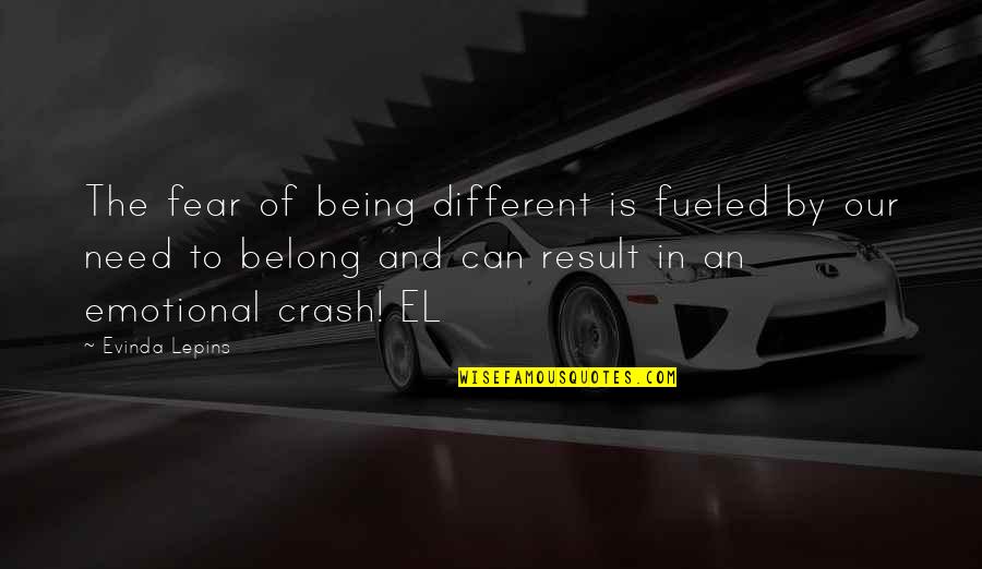 Fear Of Result Quotes By Evinda Lepins: The fear of being different is fueled by