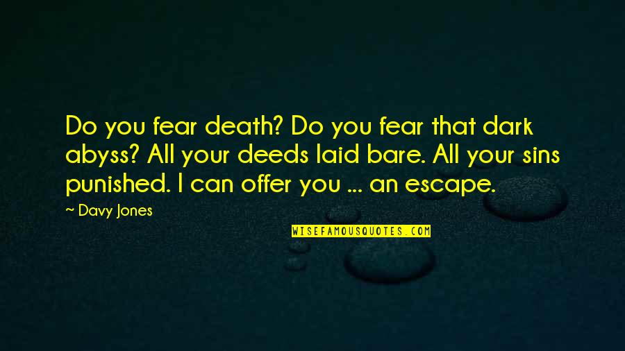 Fear Of Sins Quotes By Davy Jones: Do you fear death? Do you fear that