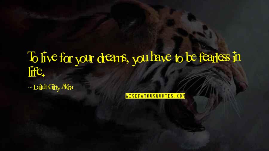 Fear Of The Future Quotes By Lailah Gifty Akita: To live for your dreams, you have to