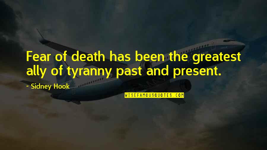 Fear Of The Past Quotes By Sidney Hook: Fear of death has been the greatest ally