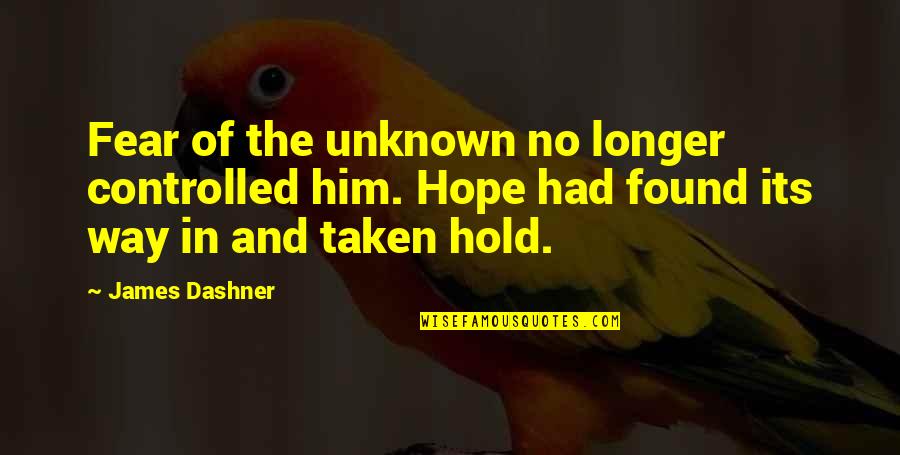 Fear Of The Unknown Quotes By James Dashner: Fear of the unknown no longer controlled him.