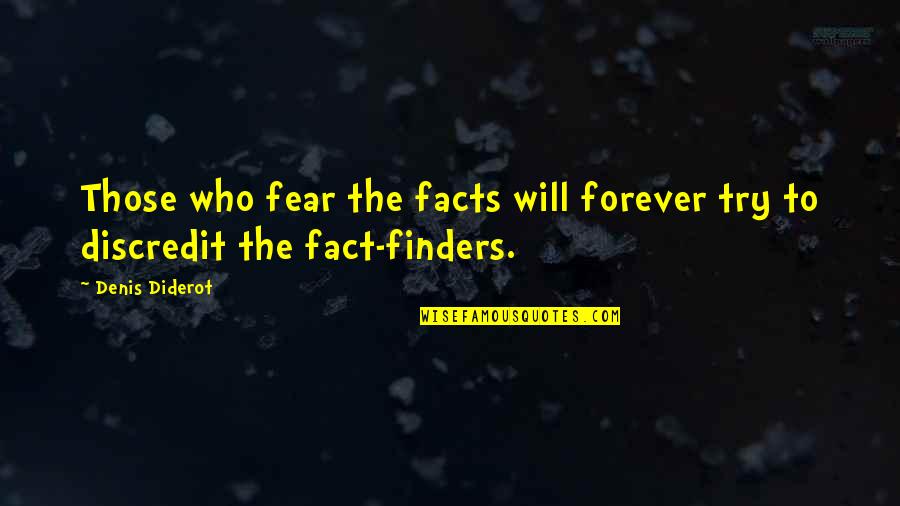 Fear Of Trying Quotes By Denis Diderot: Those who fear the facts will forever try
