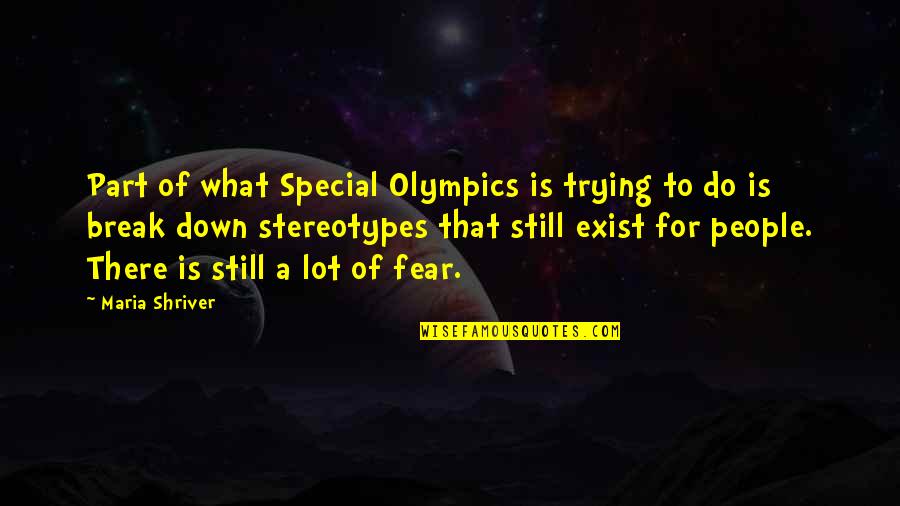 Fear Of Trying Quotes By Maria Shriver: Part of what Special Olympics is trying to