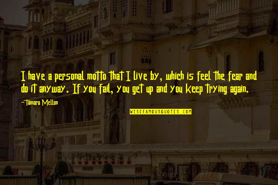 Fear Of Trying Quotes By Tamara Mellon: I have a personal motto that I live
