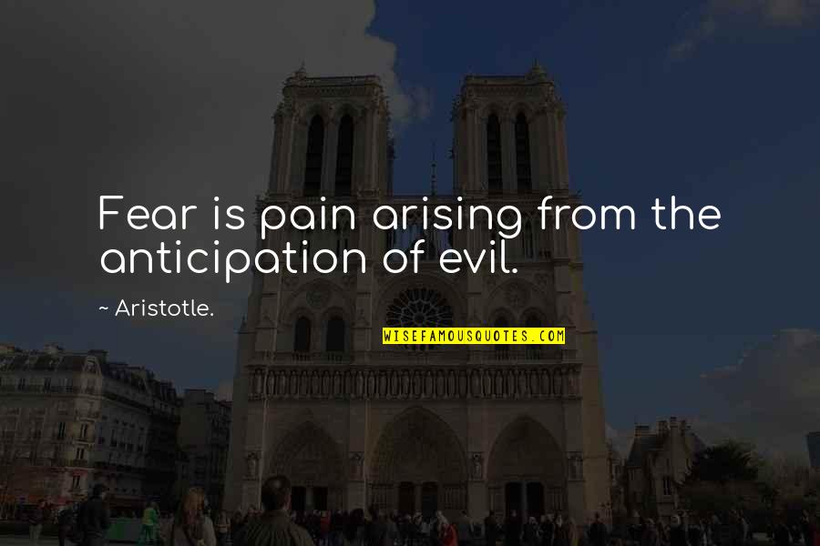 Fear Pain Quotes By Aristotle.: Fear is pain arising from the anticipation of