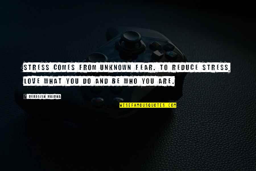 Fear Quotes And Quotes By Debasish Mridha: Stress comes from unknown fear. To reduce stress, Fear Quotes And Quotes By Debasish Mridha: Stress comes from unknown fear. To reduce stress,