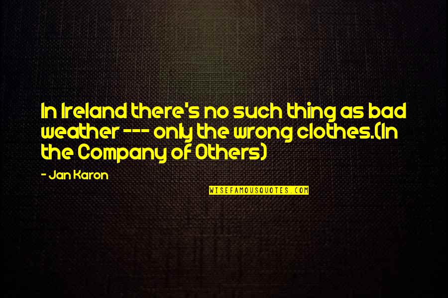 Fear Response Quotes By Jan Karon: In Ireland there's no such thing as bad