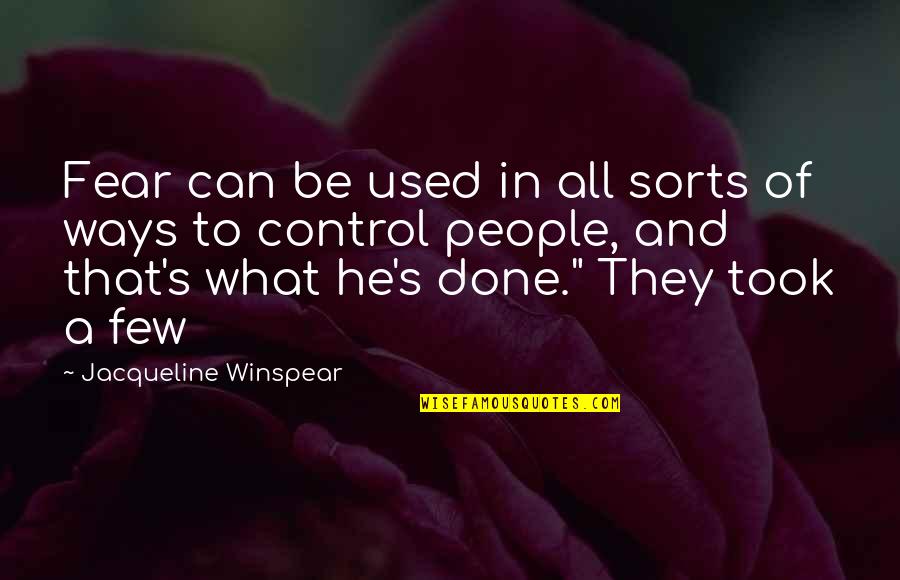 Fear That People Quotes By Jacqueline Winspear: Fear can be used in all sorts of Fear That People Quotes By Jacqueline Winspear: Fear can be used in all sorts of