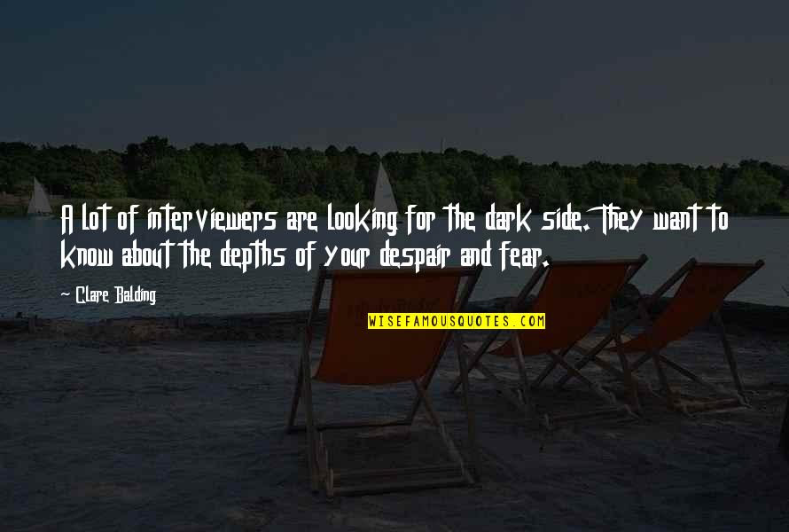 Fear The Dark Quotes By Clare Balding: A lot of interviewers are looking for the