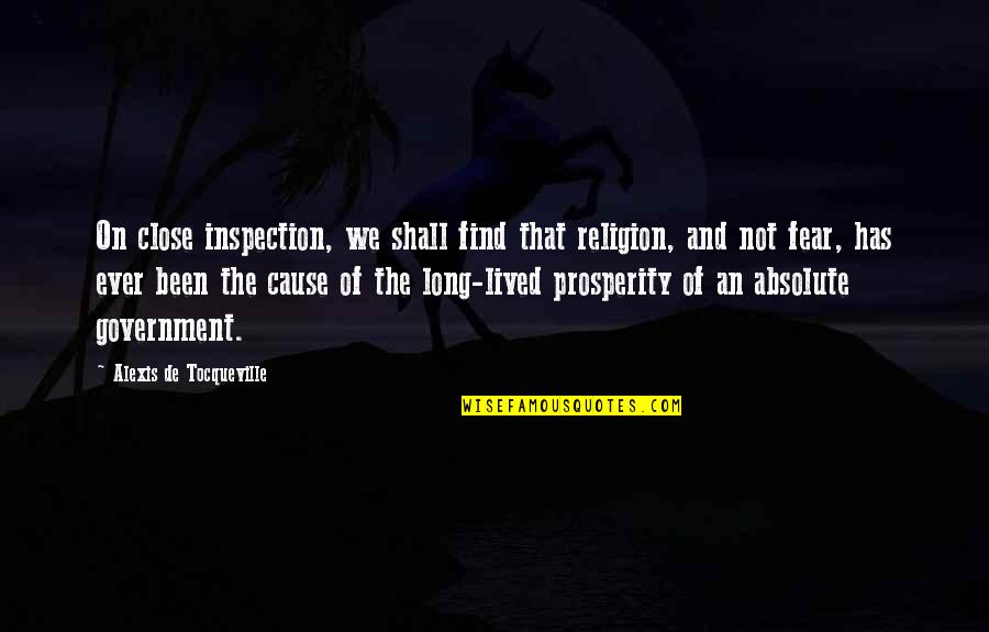 Fear The Government Quotes By Alexis De Tocqueville: On close inspection, we shall find that religion,