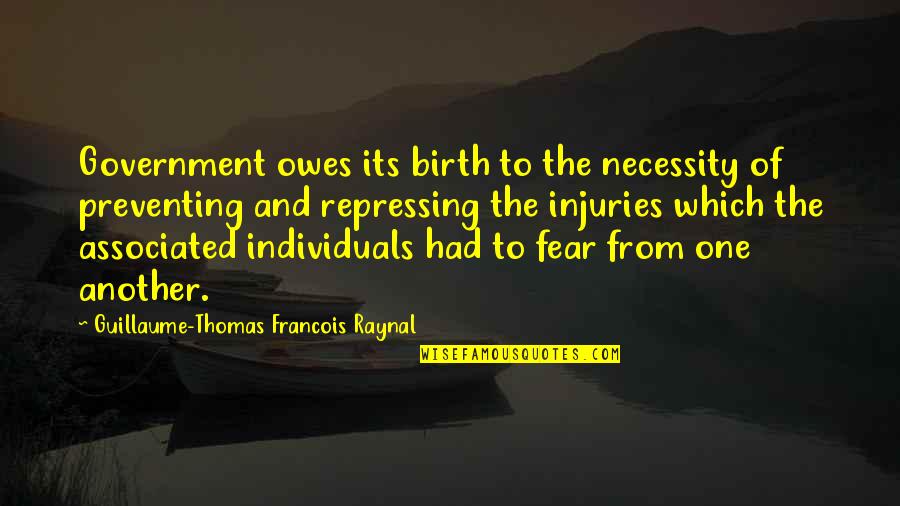Fear The Government Quotes By Guillaume-Thomas Francois Raynal: Government owes its birth to the necessity of